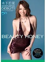 BEAUTY HONEY 美爆乳＆魅惑的ボディで絶頂初体験 4時間デビュー！！ 木下若菜